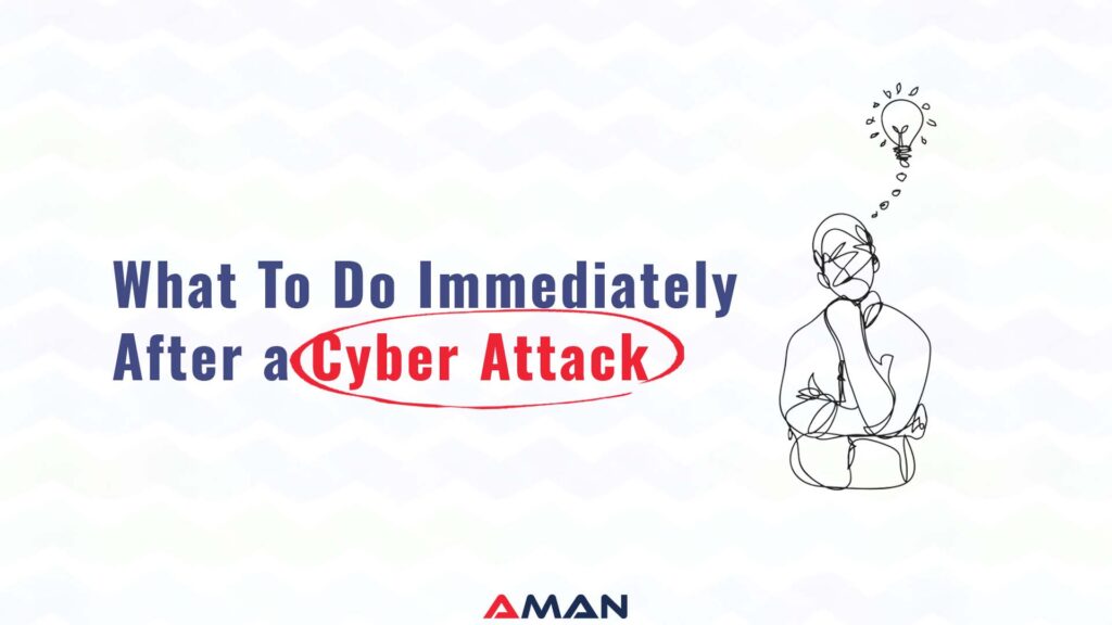 What To Do Immediately After a Cyber Attack